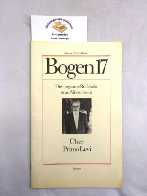 Die langsame Rückkehr zum Menschsein. Über Primo Levi. Bogen 17.