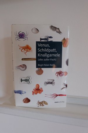 gebrauchtes Buch – Birgit Pelzer-Reith – Venus, Schildpatt, Knallgarnele - (alles außer Fisch)