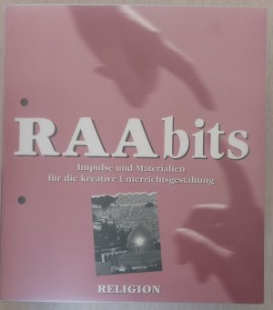 RAAbits Religion Sekundarstufe I - Impulse und Materialien für die kreative Unterrichtsgestaltung