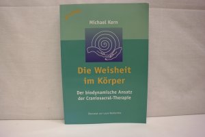 Die Weisheit im Körper: Der biodynamische Ansatz der Craniosacral-Therapie Übersetzt von Laura Waldschütz