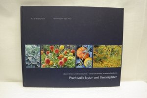 gebrauchtes Buch – Hensel und Becker – Prachtvolle Nutz- und Bauerngärten Kräuter, Gemüse und Schnittblumen - kulinarische Genüsse in zauberhaften Beeten