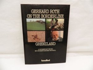 On the Borderline - Grenzland A Documentary Record - Ein Dokumentarisches Protokoll