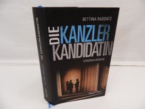 gebrauchtes Buch – Raddatz, Bettina – Die Kanzlerkandidatin - Kriminalroman