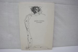 Armin Sandig: zum Siebzigsten geschrieben, gemalt, gedichtet und gezeichnet, komponiert und karikiert, erörtert und erzählt (sowie gebaut und gebacken […]