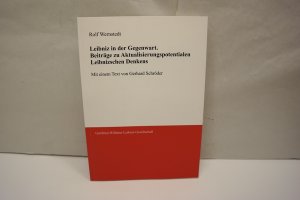 Leibniz in der Gegenwart. Beiträge zu Aktualisierungspotentialen Leibnizschen Denkens. Mit einem Text von Gerhard Schröder.