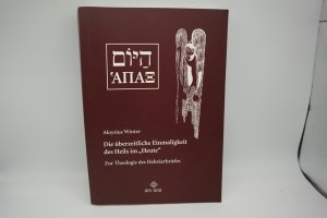 Die überzeitliche Einmaligkeit des Heils im 'Heute' Zur Theologie des Hebräerbriefes.