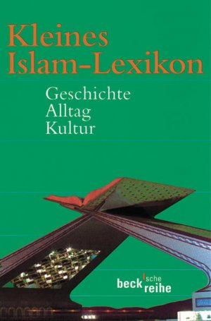 gebrauchtes Buch – Kleines Islam-Lexikon: Geschichte, Alltag, Kultur