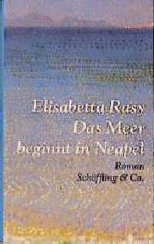 gebrauchtes Buch – Elisabetta Rasy – Das Meer beginnt in Neapel