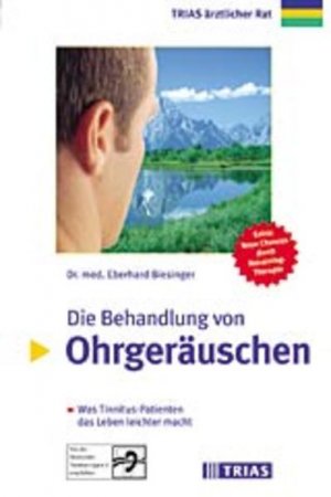 gebrauchtes Buch – Eberhard Biesinger – Die Behandlung von Ohrgeräuschen. Was Tinnitus- Patienten das Leben leichter macht