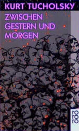 antiquarisches Buch – Kurt Tucholsky – Zwischen gestern und morgen : e. Ausw. aus seinen Schriften u. Gedichten.