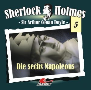 Sherlock Holmes 05: Die sechs Napoleons