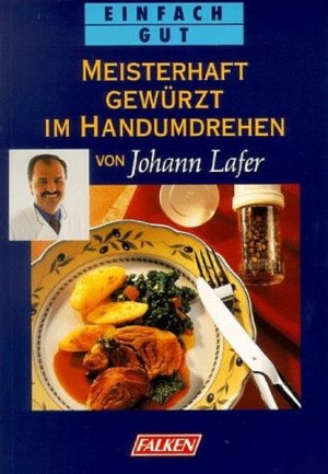 gebrauchtes Buch – Johann Lafer – Meisterhaft gewürzt im Handumdrehen