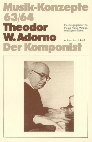 gebrauchtes Buch – Theodor W. Adorno: Der Komponist (Musik-Konzepte 63/64)