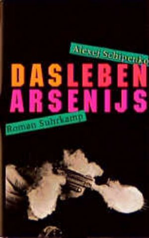 gebrauchtes Buch – Alexej Schipenko – Das Leben Arsenijs: Roman