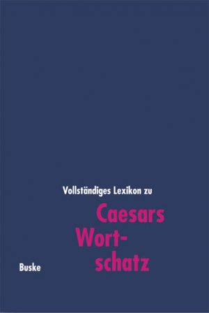 gebrauchtes Buch – Schümann Bernd, F – Caesars Wortschatz: Vollständiges Lexikon zu den Schriften bellum Gallicum, bellum civile, bellum Africanum, bellum Alexandrinum, bellum Hispaniense sowie den Fragmenten