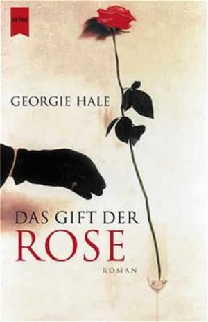 gebrauchtes Buch – Georgie Hale – Das Gift der Rose: Roman. Aus d. Engl. v. Ruth Keen.