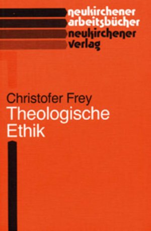 gebrauchtes Buch – Christofer Frey – Theologische Ethik