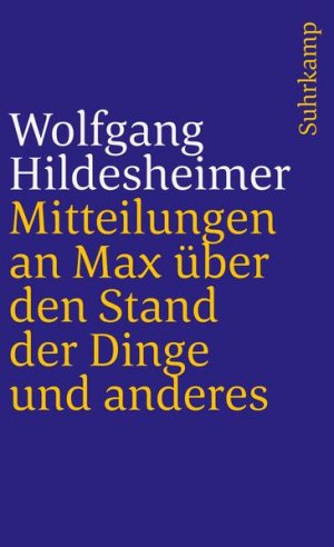 gebrauchtes Buch – Wolfgang Hildesheimer – Mitteilungen an Max über den Stand der Dinge und anderes: . (suhrkamp taschenbuch)