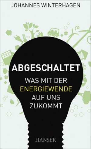 gebrauchtes Buch – Johannes Winterhagen – Abgeschaltet: Was mit der Energiewende auf uns zukommt