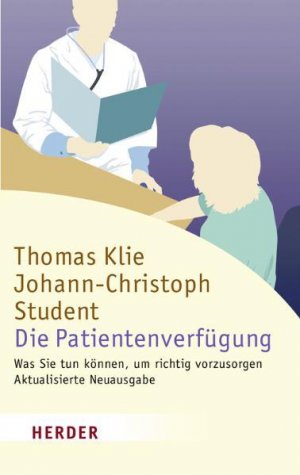 gebrauchtes Buch – Klie, Thomas und Ch Student Johann – Die Patientenverfügung: Was Sie tun können, um richtig vorzusorgen