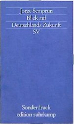 gebrauchtes Buch – Semprún, Jorge und Michi Strausfeld – Blick auf Deutschlands Zukunft (edition suhrkamp)