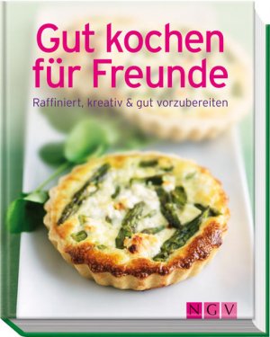 gebrauchtes Buch – Winnewisser, Sylvia und Annerose Sieck – Gut kochen für Freunde: Raffiniert, kreativ & gut vorzubereiten