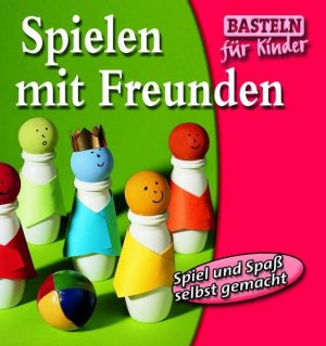 gebrauchtes Buch – collectif – Spielen mit Freunden (Basteln für Kinder)