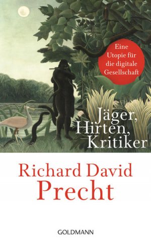 gebrauchtes Buch – Precht Richard – Jäger, Hirten, Kritiker: Eine Utopie für die digitale Gesellschaft