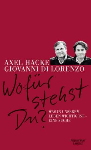 gebrauchtes Buch – Hacke, Axel und Giovanni di Lorenzo – Wofür stehst du?: Was in unserem Leben wichtig ist - Eine Suche.