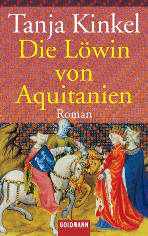 gebrauchtes Buch – Tanja Kinkel – Die Löwin von Aquitanien gebrauchtes Buch – Tanja Kinkel – Die Löwin von Aquitanien