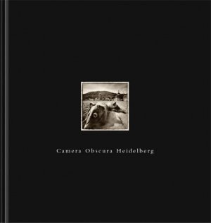 Camera Obscura Heidelberg: Schwarz-weiss Fotografien und Texte. Historische und zeitgenössische Texte