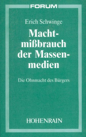 gebrauchtes Buch – Erich Schwinge – Machtmissbrauch der Massenmedien: Die Ohnmacht des Bürgers (Veröffentlichungen der Stiftung Kulturkreis 2000 - Reihe Forum)