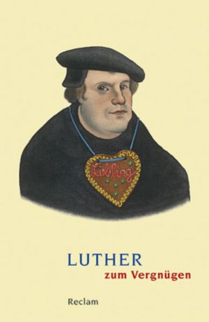 gebrauchtes Buch – Johannes Schilling – Luther zum Vergnügen: 'Wir sollen Menschen und nicht Gott sein' (Reclams Universal-Bibliothek)