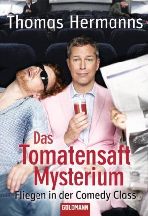 gebrauchtes Buch – Thomas Hermanns – Das Tomatensaft-Mysterium: Fliegen in der Comedy Class