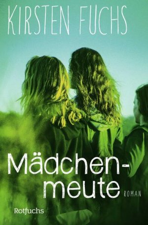 gebrauchtes Buch – Kirsten Fuchs – Mädchenmeute: Ausgezeichnet mit dem Deutschen Jugendliteraturpreis 2016