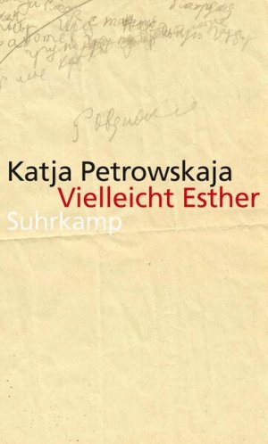 gebrauchtes Buch – Katja Petrowskaja – Vielleicht Esther: Ausgezeichnet mit dem Ingeborg-Bachmann-Preis 2013, dem Aspekte-Literatur-Preis 2014, dem Ernst-Toller-Preis 2015 und dem Schubart-Literaturpreis 2015