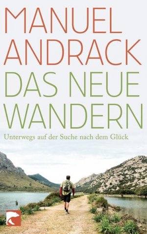 gebrauchtes Buch – Manuel Andrack – Das neue Wandern: Unterwegs auf der Suche nach dem Glück