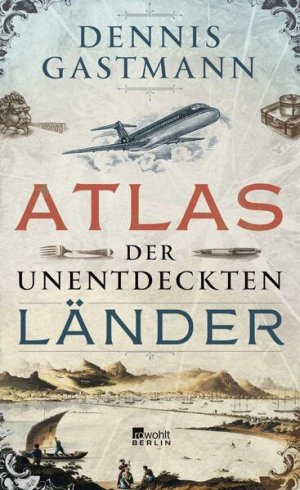 gebrauchtes Buch – Dennis Gastmann – Atlas der unentdeckten Länder