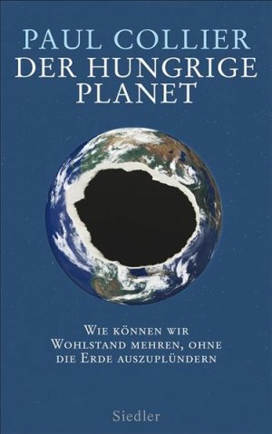 gebrauchtes Buch – Collier, Paul und Martin Richter – Der hungrige Planet: Wie können wir Wohlstand mehren, ohne die Erde auszuplündern -