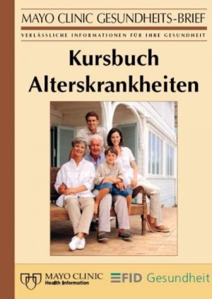 Kursbuch Alterskrankheiten: Der Große Gesundheitsratgeber aus der Mayo Clinic