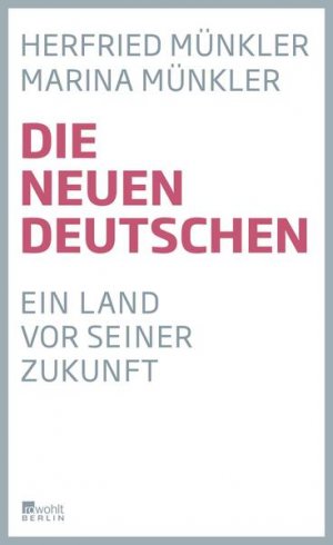 gebrauchtes Buch – Münkler, Herfried und Marina Münkler – Die neuen Deutschen: Ein Land vor seiner Zukunft