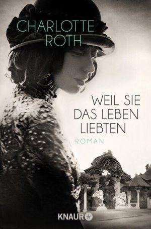 gebrauchtes Buch – Charlotte Roth – Weil sie das Leben liebten: Roman