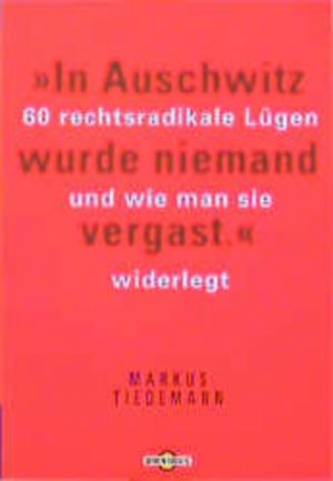 gebrauchtes Buch – Markus Tiedemann – In Auschwitz wurde niemand vergast: 60 rechtsradikale Lügen und wie man sie widerlegt