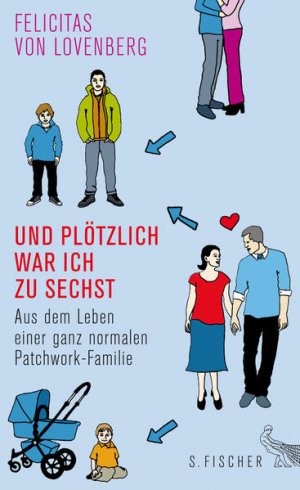 gebrauchtes Buch – Lovenberg Felicitas – Und plötzlich war ich zu sechst: Aus dem Leben einer ganz normalen Patchwork-Familie