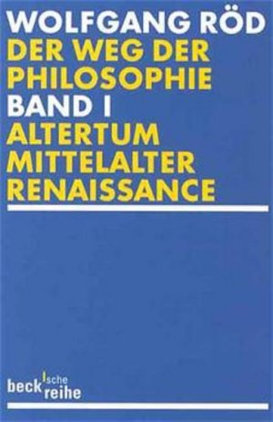 gebrauchtes Buch – Wolfgang Röd – Der Weg der Philosophie. Von den Anfängen bis ins 20. Jahrhundert: Der Weg der Philosophie Bd. 1: Altertum, Mittelalter, Renaissance (Beck'sche Reihe)