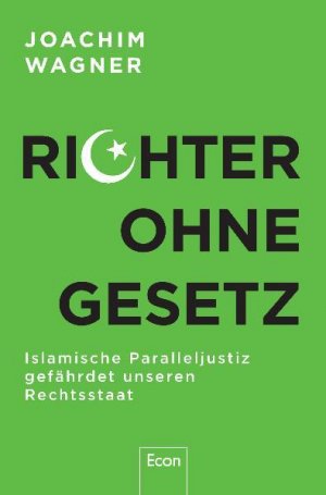 gebrauchtes Buch – Joachim Wagner – Richter ohne Gesetz: Islamische Paralleljustiz gefährdet unseren Rechtsstaat