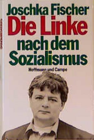 gebrauchtes Buch – Joschka Fischer – Die Linke nach dem Sozialismus