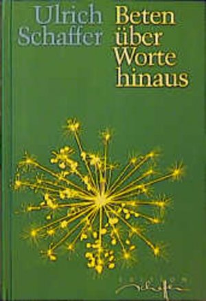 gebrauchtes Buch – Ulrich Schaffer – Beten über Worte hinaus