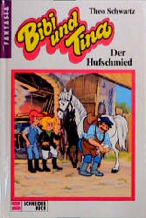 gebrauchtes Buch – Theo Schwartz – Bibi und Tina, Bd.8, Der Hufschmied