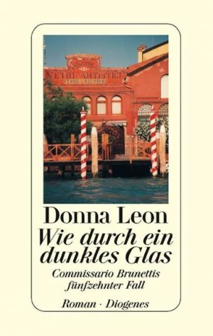 gebrauchtes Buch – Donna Leon – Wie durch ein dunkles Glas: Commissario Brunettis fünfzehnter Fall: Commissario Brunettis fünfzehnter Fall. Roman